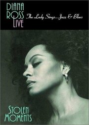 Diana Ross Live! The Lady Sings... Jazz & Blues: Stolen Moments из фильмографии Стив Биндер в главной роли.