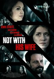 Not with His Wife - лучший фильм в фильмографии Джеффри Классен