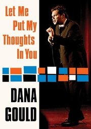 Dana Gould: Let Me Put My Thoughts in You. из фильмографии Дэвид Майнер в главной роли.