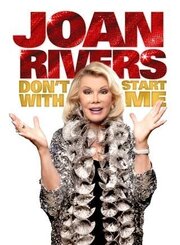 Joan Rivers: Don't Start with Me из фильмографии Скотт Л. Монтойя в главной роли.