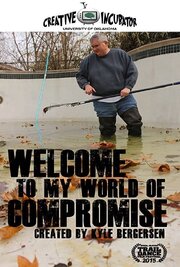 Welcome to My World of Compromise - лучший фильм в фильмографии Остин Элкинс