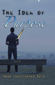 The Idea of Purpose из фильмографии Steven Kennedy в главной роли.