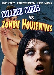 College Coeds vs. Zombie Housewives - лучший фильм в фильмографии Andrew Gibson