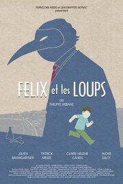 Félix et les Loups из фильмографии Philippe Sisbane в главной роли.