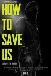 How to Save Us - лучший фильм в фильмографии Фил Миллер