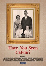 Have You Seen Calvin? из фильмографии Howie Schaal в главной роли.