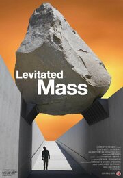 Levitated Mass - лучший фильм в фильмографии Michael Govan