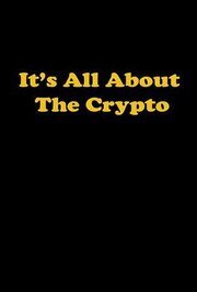 It's All About the Crypto - лучший фильм в фильмографии Bradley Laborman