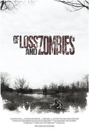 Of Loss and Zombies - лучший фильм в фильмографии Liam Conner