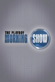 The Playboy Morning Show из фильмографии Наоми Гроссман в главной роли.