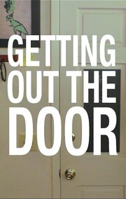 Getting Out the Door - лучший фильм в фильмографии Джастин Палмер