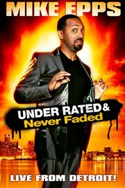 Mike Epps: Under Rated... Never Faded & X-Rated - лучший фильм в фильмографии Niloo Badie