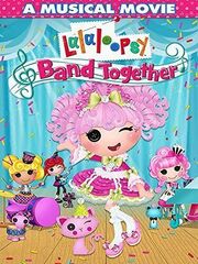 Lalaloopsy: Band Together - лучший фильм в фильмографии Селия Сангра