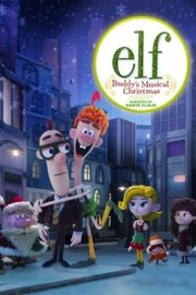 Elf: Buddy's Musical Christmas - лучший фильм в фильмографии Робин Уолш