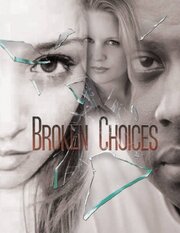 Broken Choices - лучший фильм в фильмографии Джулия Уотсон