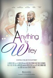 Anything for Wifey - лучший фильм в фильмографии Пол Энтони