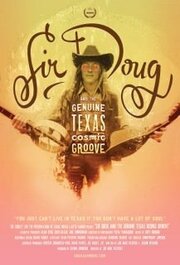 Sir Doug and the Genuine Texas Cosmic Groove - лучший фильм в фильмографии Cody Ground