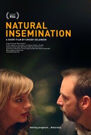 Natural Insemination - лучший фильм в фильмографии Crosby Selander