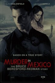 Murder in Mexico: The Bruce Beresford-Redman Story - лучший фильм в фильмографии Michelly Farias