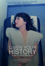 Given Your History из фильмографии Лаура Перлмуттер в главной роли.