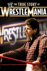 The True Story of WrestleMania из фильмографии Скотт Леви в главной роли.