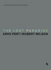 The Lost Paradise: Arvo Pärt, Robert Wilson - лучший фильм в фильмографии Günter Atteln