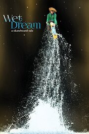 Wet Dream: A Skateboard Tale из фильмографии Тим Обек в главной роли.