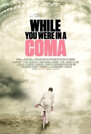 While You Were in a Coma - лучший фильм в фильмографии Kasey Leigh Dickerson