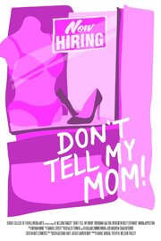 Don't Tell My Mom из фильмографии Katie Holden в главной роли.