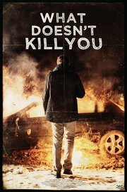 What Doesn't Kill You из фильмографии Matthew O'Halloran в главной роли.