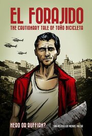 El Forajido: The Cautionary Tale of Toño Bicicleta - лучший фильм в фильмографии Manuel Gomez