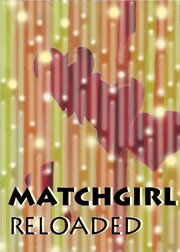 Matchgirl Reloaded - лучший фильм в фильмографии Carolyn Pini