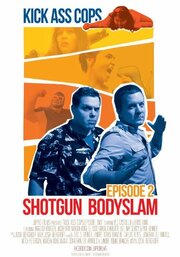 Kick Ass Cops: Shotgun Bodyslam из фильмографии Брэдли Кинг в главной роли.