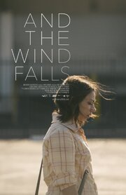 And the Wind Falls - лучший фильм в фильмографии Стивен Келлер