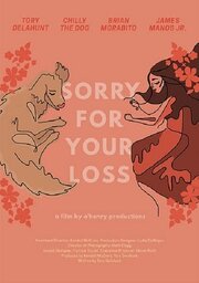 Sorry for Your Loss - лучший фильм в фильмографии Oliver Roth