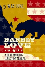 Barely Love: A Bear Mauling Love Story Musical - лучший фильм в фильмографии Blake Alexander