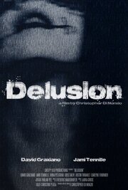 Delusion из фильмографии David Graziano в главной роли.