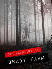 The Haunting of Grady Farm - лучший фильм в фильмографии Ryan Raiden