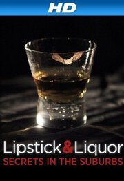 Lipstick & Liquor из фильмографии Лори Баттерфилд в главной роли.