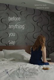 Before Anything You Say - лучший фильм в фильмографии Роберт фон Дассановски