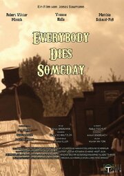 Everybody Dies Someday из фильмографии Kevin Schmutzler в главной роли.