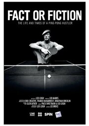 Fact or Fiction: The Life and Times of a Ping Pong Hustler - лучший фильм в фильмографии Лео Ли