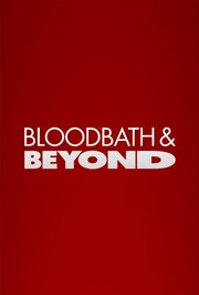 Bloodbath and Beyond - лучший фильм в фильмографии Jessica Noel