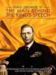 King George VI: The Man Behind the King's Speech - лучший фильм в фильмографии Mark Logue