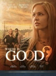 Where Is Good? - лучший фильм в фильмографии G. Michael Stewart