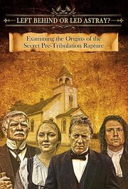 Left Behind or Led Astray?: Examining the Origins of the Secret Pre-Tribulation Rapture - лучший фильм в фильмографии Тони Палачио