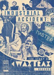 Industrial Accident: The Story of Wax Trax! Records из фильмографии Andy Wombwell в главной роли.