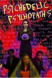 Psychedelic Psychopaths - лучший фильм в фильмографии Фредерик Фарина