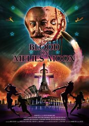 Blood on Méliès' Moon - лучший фильм в фильмографии Philippe Beun-Garbe