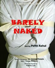 Barely Naked - лучший фильм в фильмографии Rahul Pefth